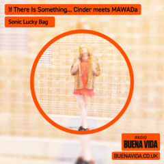 If There Is Something… Cinder meets MAWADa - Radio Buena Vida 26.10.25