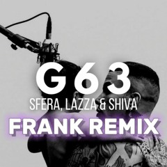 G63 - Sfera Ebbasta , Lazza  ,Shiva (FRANK REMIX)[FREE DOWNLOAD]