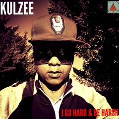 KULZEE - I GO HARD & BE HARSH