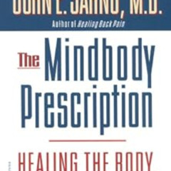 VIEW KINDLE 🖌️ The Mindbody Prescription: Healing the Body, Healing the Pain by John