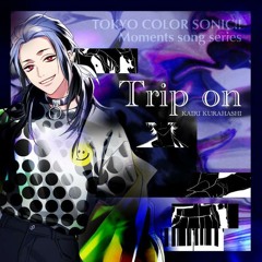 Trip on 【Moments Song Series Vol.4】