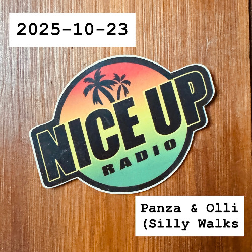 2025-10-23 Nice Up Radio - Panza & Olli (Silly Walks)