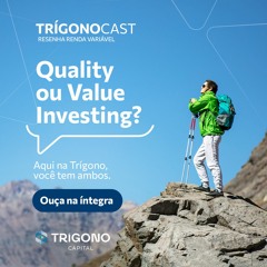 Trígonocast Renda Variável - Conheça Quality e Value Investing, pilares da nossa abordagem.