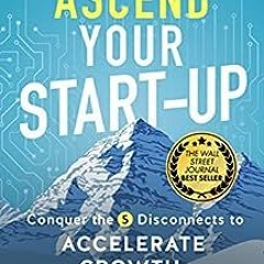 ( wAme ) Ascend Your Start-Up: Conquer the 5 Disconnects to Accelerate Growth by Helen Yu ( Nje )