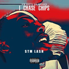 STM LASH - I Chase Chips (Prod. TankBeatzz)