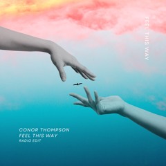 Conor Thompson - Feel This Way ( Radio Edit )