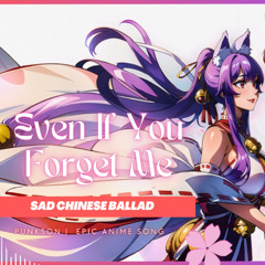 Even If You Forget Me – Heartbreaking Chinese Ballad | Fantasy Love Story - Punkson