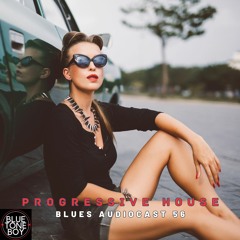 Blues Audiocast 56 ~ #ProgressiveHouse Mix