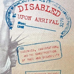 Kindle⚡online✔PDF Disabled Upon Arrival: Eugenics, Immigration, and the Construction of Race an