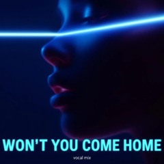 Won't You Come Home