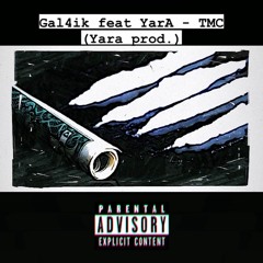 Gal4ik feat. YarA - TMC (YarA Prod.)