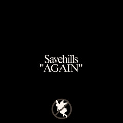 savehills - AGAIN (usaidbanko) [soba exclusive]