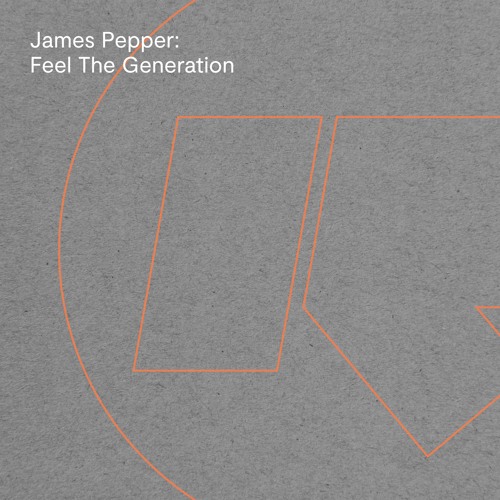 James Pepper - Feel The Generation (Out Now)