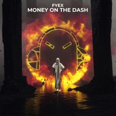 Fyex - MONEY ON THE DASH