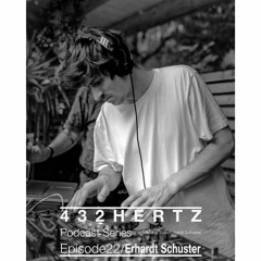 432HERTZ Podcast Series Episode 22/ Erhardt Schuster