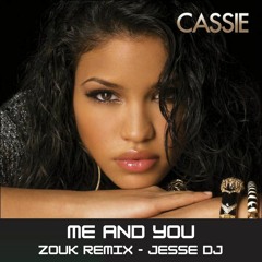 ME AND YOU -  CASSIE  (BRAZILIAN ZOUK BOOTLEG)