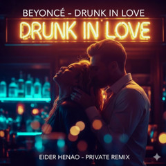 Beyonce - Drunk In Love (Eider Henao Remix 2K25) DEMO
