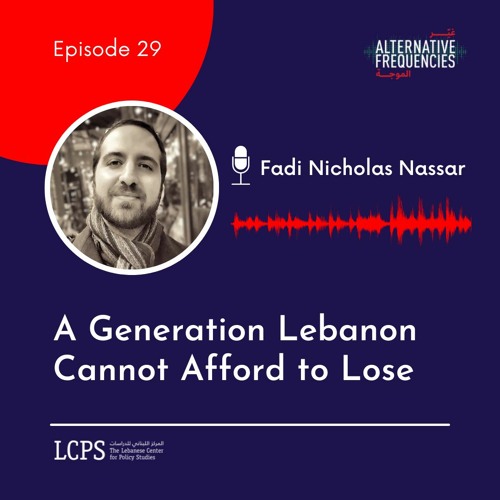 Episode 29 - A Generation Lebanon Cannot Afford to Lose
