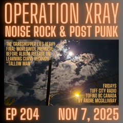 Operation XRAY EP 204 - Nov 7, 2025