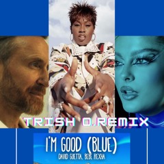 David Guetta - I'm Good (Blue) Missy Elliot - Work It (Trish O.Remix|Club Edit)