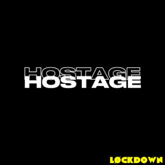 HOSTAGE (LØCKDOWN EDIT)