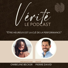 #4 Pierre David "Être heureux est la clé de la performance.”