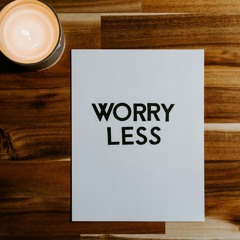 Worry Less
