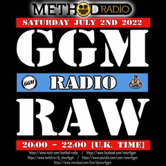 2022-07-02 - GGMRAW Radio on Method Radio