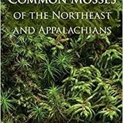 Download~ Common Mosses of the Northeast and Appalachians Princeton Field Guides, 86