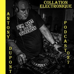 Antony Dupont / Collation Electronique Podcast 027 (Continuous Mix)