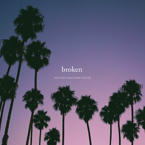 Broken (w/ Matthew Zeitler)