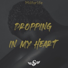 Millforlife - Dropping in my heart (feat. Lako)