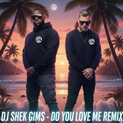 DJ SHEK feat  GIMS - DO YOU LOVE ME  REMIX