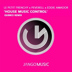 Le Petit Frenchy, Peverell, Eddie Amador - House Music Control (Qubiko Remix) [Jango Music]
