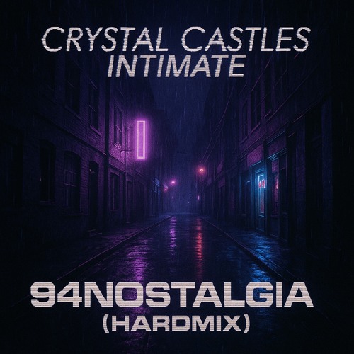 Crystal Castles - Intimate (94nostalgia Hard Mix) [FREE DL]