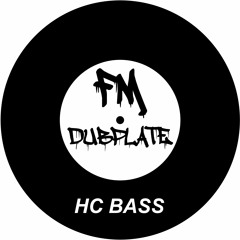 HC BASS - FM DUBPLATE (FREE DOWNLOAD)