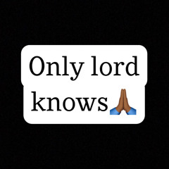 Only Lord Knows x DennisThaMenace x Tae Glizzy