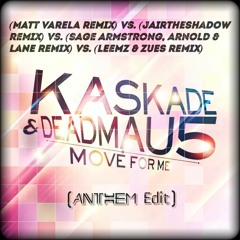 Kaskade & Deadmau5 - Move For Me (Multiple Remixes) [Anthem Edit]