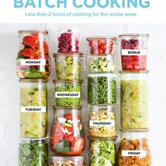 DOWNLOAD EPUB 📁 Batch Cooking: Prep and Cook Your Weeknight Dinners in Less Than 2 H