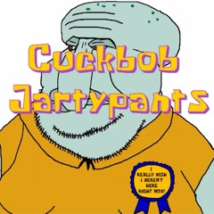 Cuckbob Jartypants theme song