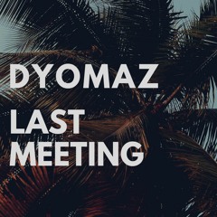 DyomaZ - Last Meeting