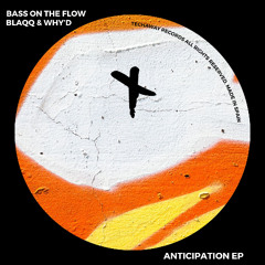 Bass On The Flow, Blaqq_&_Why'd - Anticipation (Original Mix)_TEC319