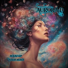 Aurora-D Make Up Your Mind