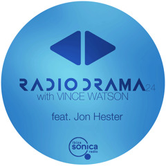 Radio Drama 24 | Vince Watson & Jon Hester