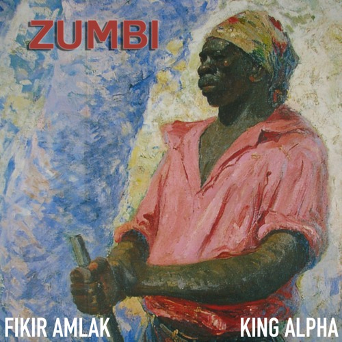 Fikir Amlak & King Alpha - Zumbi & Zumbi Dub