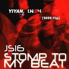JS16 - Stomp To My Beat ( Yiyan & I.N.84 Flip )