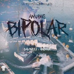 Anubiis, AndrahPR , Davinccii - Bipolar