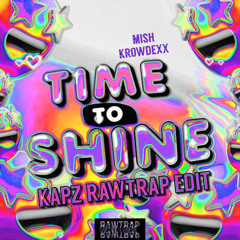 MISH & Krowdexx - Time To Shine (RAWTRAP KaPz EDIT) FREE DL