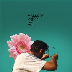 Mallory (Nobody Quite Like You)