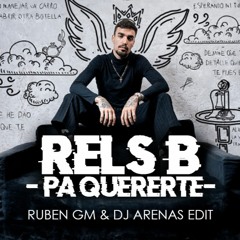 Rels B - Pa Quererte (Ruben GM & Dj Arenas Edit) MUESTRA